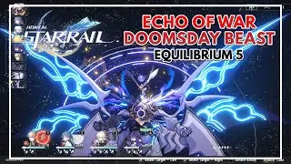 Echo of War Doomsday Beast TL 60 Equilibrium 5 | Honkai Star Rail