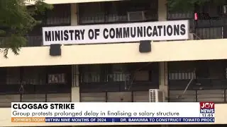 CLOSSAG Strike: Group protests prolonged delay in finalizing a salary structure | JoyNews Today