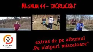 Magnum 44   &Icirc;ncrucișat  (official audio)