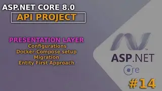 ASP.NET Core 8.0 API Project | Presentation: Docker Compose - Migration - Configurations #14
