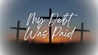 My Debt Was Paid - Minus One (Piano Accompaniment)