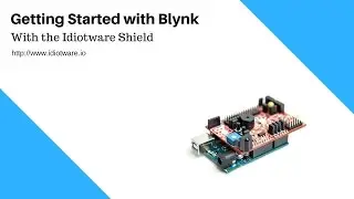 Getting started with Blynk on Idiotware Shield