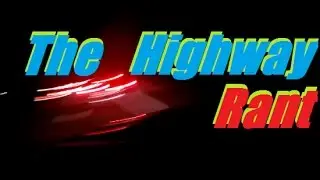 The Highway Rant