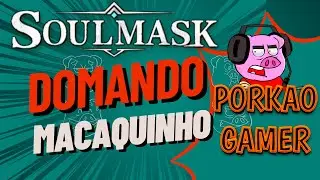 COMO DOMAR MACACO | SOULMASK | DICAS INICIAIS