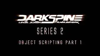 DarkSpine: Level editor Framework: Object Scripting Part 1. Read below!