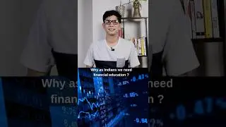 Why as indians we need financial education ?