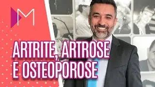 Diferenças entre artrite, artrose e osteoporose - Mulheres (29/07/2019)
