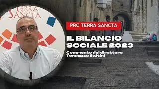 Bilancio Sociale Pro Terra Sancta 2023 - Il commento del direttore Tommaso Saltini