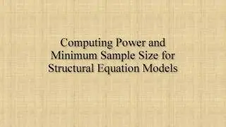 Computing Power and Minimal Sample Size for Structural Equation Models