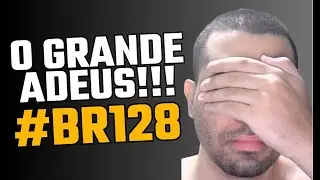 🐻 O GRANDE ADEUS - #BR128 🐻