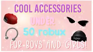 COOL ACCESSORIES UNDER 50 ROBUX FOR BOYS AND GIRLS!!!