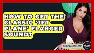 How To Get The Classic 'Jet Plane' Flanger Sound? - Music Producer Mastery