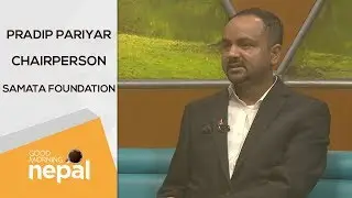 Pradip Pariyar | Chairperson, Samata Foundation | Good Morning Nepal - 23 March 2020