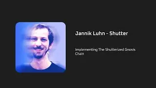 DAPPCON 2024: Implementing The Shutterized Gnosis Chain - Jannik Luhn