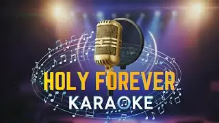 Holy Forever | English Christian Song | Karaoke