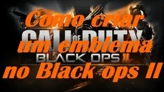 Como criar um emblema! Black ops 2