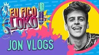 JON VLOGS - PROGRAMA EU FICO LOKO #43