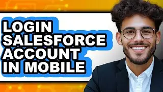 How To Login Salesforce Account In Mobile (Updated)