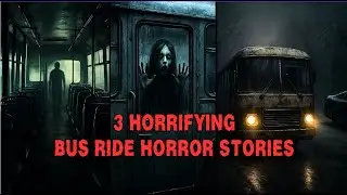 3 CREEPY Bus Ride Stories That Will Make Your Skin CRAWL