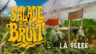 Salade de Bruit - La Serre // Mini-Film (Live Session)