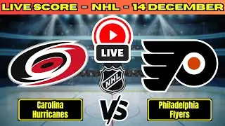🔴 Carolina Hurricanes vs Philadelphia Flyers | NHL PLAY BY PLAY | Live Score Update December 14