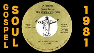 The Gospel Exciters - Why Not Tonight [Athens] 1981 Gospel Sweet Soul 45