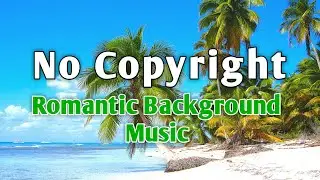 No Copyright Free Romantic Background Music 2 | Background Music