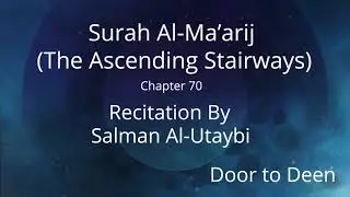 Surah Al-Ma'arij (The Ascending Stairways) Salman Al-Utaybi Quran Recitation