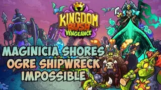 Kingdom rush vengeance Maginicia shores only ogre shipwreck [impossible]
