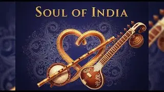 Soul of India | Spiritual Indian Classical Fusion | Flute (Bansuri) & Sitar / Veena