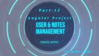 Update Notes Module | User and Notes Management | Angular Project  | Part - 12