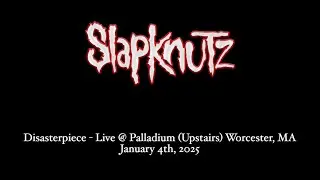 SLAPKNUTZ - 'Disasterpiece' Live @ Palladium Upstairs Worcester, MA 1/4/2025