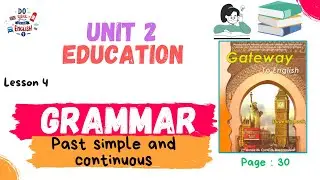 1BAC English | unit 2: Education | lesson 4: Grammar  | part 1: past simple and continuous | page 30