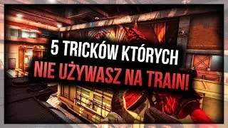 5 TRICKÓW KTÓRYCH NIE UŻYWASZ NA TRAIN! | CSGO