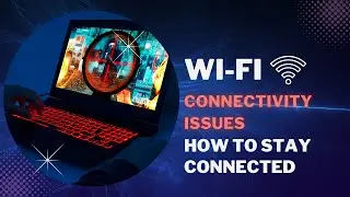 Wi-Fi Connectivity Issues in Gaming Laptops: How to Stay Connected | Best Gaming Laptop 2024