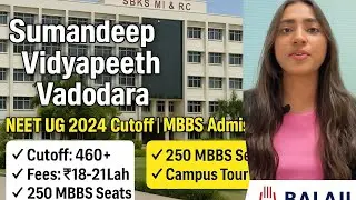 Sumandeep Vidyapeeth Vadodara MBBS Admission 2025 | Fees, Cutoff, Campus Tour | NEET UG 2025