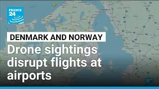 Copenhagen and Oslo airports temporarily shut down after drone sightings &bull; FRANCE 24 English