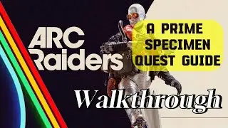 ARC Raiders - A Prime Specimen - Quest Guide