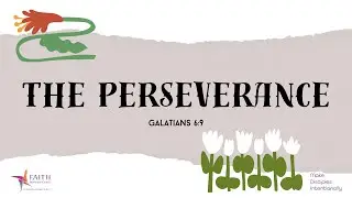 Discipleship: The Perseverance | Faith Methodist Church