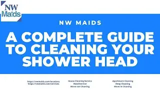 NW Maids House Cleaning Service - A Complete Guide to Cleaning Your Shower Head