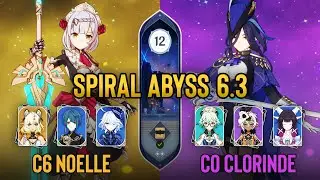 C6 Noelle Hypercarry & C0 Clorinde Lunar-Charged | Spiral Abyss 6.3 | Genshin Impact