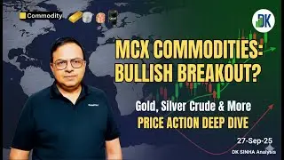 MCX Gold & Silver Bullish - What's Next? | DK Sinha Deep Dive Analysis