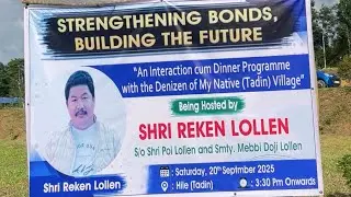 INTERACTION-cum-DINNER PROGRAMME with the DENIZEN OF TADIN VILLAGE Being Hosted by SHRI REKEN LOLLEN