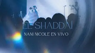 Nani Nicole - EL SHADDAÍ EN VIVO