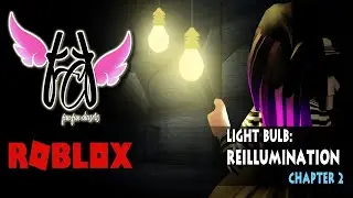 LIGHT BULB: REILLUMINATION [CHAPTER 2] - ROBLOX