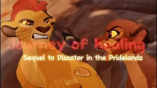 Journey of Healing- Lion King AU (sequel to Disaster in the Pridelands)
