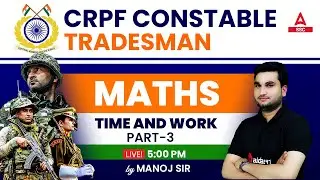 CRPF Constable Tradesman Math Class | Maths by Manoj Sharma | Time And Work Part 3