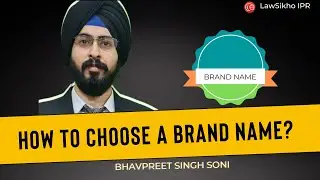 How to choose a brand or Company name | Bhavpreet Soni | LawSikho IPR