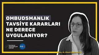 Ombudsmanlık kurumunun verdiği tavsiye kararları ne derece uygulanıyor?