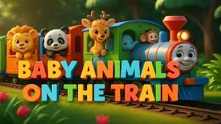 Baby Animals on The Train | Kids videos for kids | Train Choo Choo Song